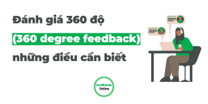 Đánh giá 360 độ (360 degree feedback), những điều cần biết